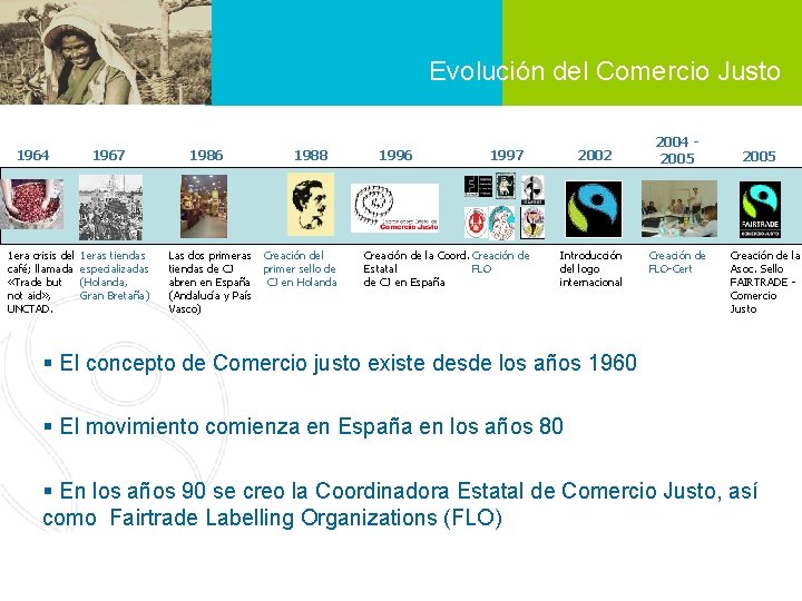 Evolución del Comercio Justo 1964 1 era crisis del café; llamada «Trade but not