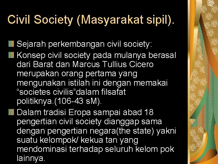 Civil Society (Masyarakat sipil). Sejarah perkembangan civil society: Konsep civil society pada mulanya berasal