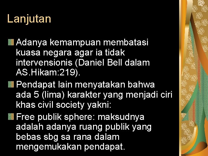 Lanjutan Adanya kemampuan membatasi kuasa negara agar ia tidak intervensionis (Daniel Bell dalam AS.