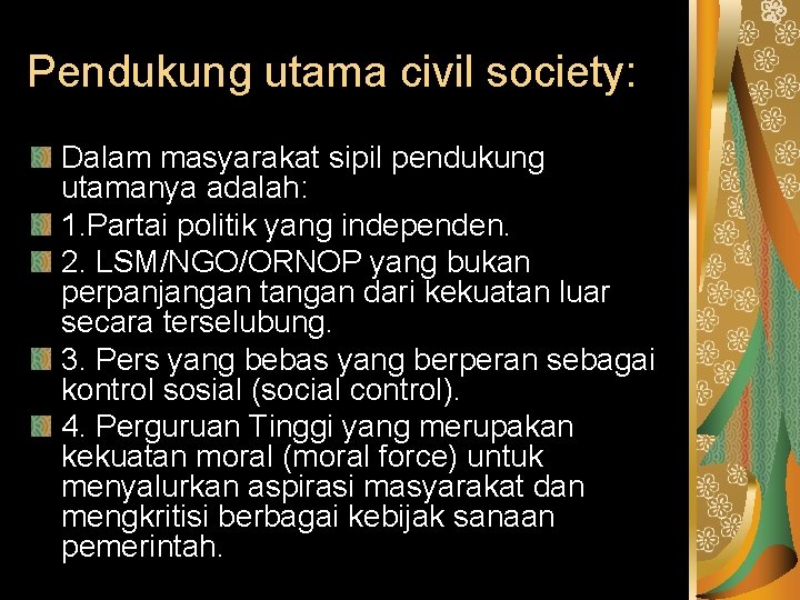 Pendukung utama civil society: Dalam masyarakat sipil pendukung utamanya adalah: 1. Partai politik yang