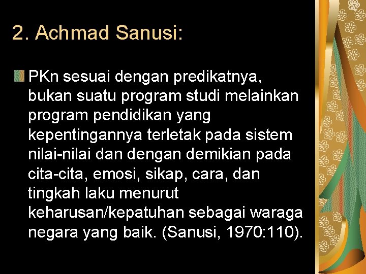 2. Achmad Sanusi: PKn sesuai dengan predikatnya, bukan suatu program studi melainkan program pendidikan