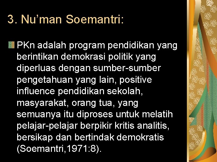 3. Nu’man Soemantri: PKn adalah program pendidikan yang berintikan demokrasi politik yang diperluas dengan