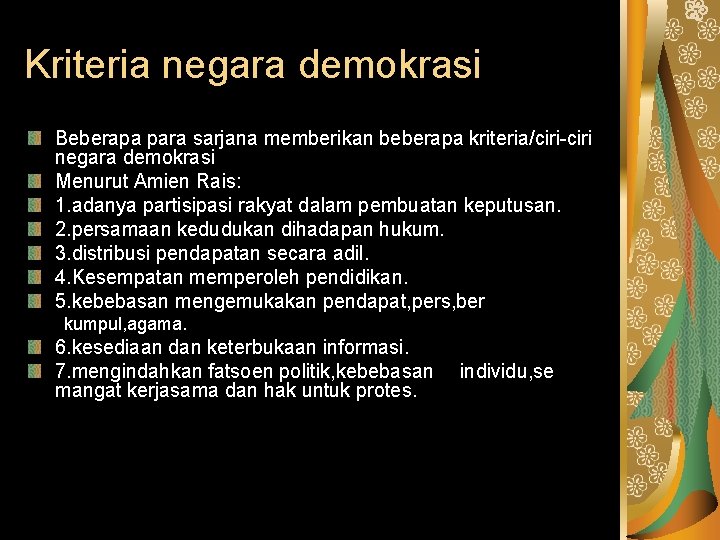 Kriteria negara demokrasi Beberapa para sarjana memberikan beberapa kriteria/ciri-ciri negara demokrasi Menurut Amien Rais:
