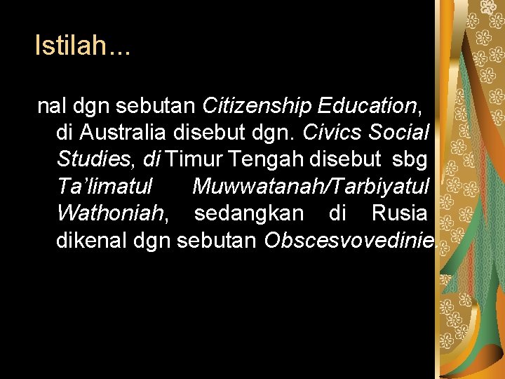 Istilah. . . nal dgn sebutan Citizenship Education, di Australia disebut dgn. Civics Social