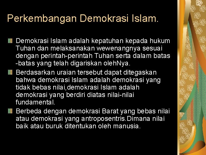 Perkembangan Demokrasi Islam adalah kepatuhan kepada hukum Tuhan dan melaksanakan wewenangnya sesuai dengan perintah-perintah