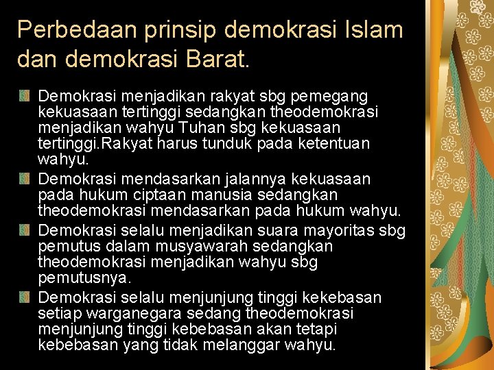Perbedaan prinsip demokrasi Islam dan demokrasi Barat. Demokrasi menjadikan rakyat sbg pemegang kekuasaan tertinggi