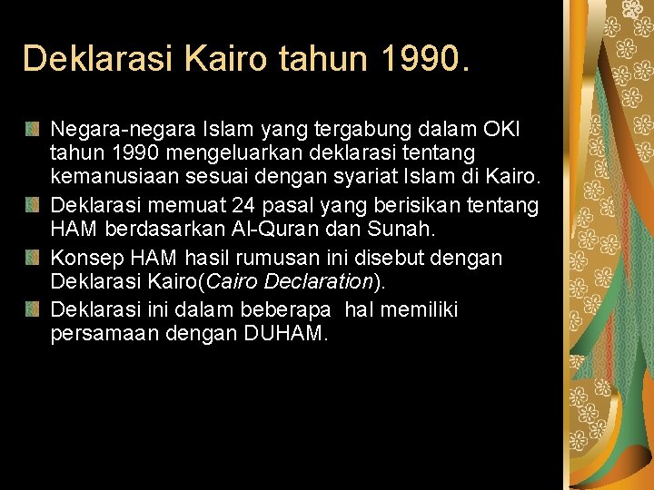 Deklarasi Kairo tahun 1990. Negara-negara Islam yang tergabung dalam OKI tahun 1990 mengeluarkan deklarasi