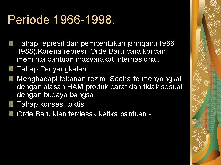 Periode 1966 -1998. Tahap represif dan pembentukan jaringan. (19661988). Karena represif Orde Baru para