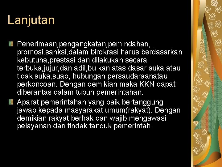 Lanjutan Penerimaan, pengangkatan, pemindahan, promosi, sanksi, dalam birokrasi harus berdasarkan kebutuha, prestasi dan dilakukan