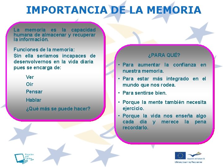 IMPORTANCIA DE LA MEMORIA La memoria es la capacidad humana de almacenar y recuperar
