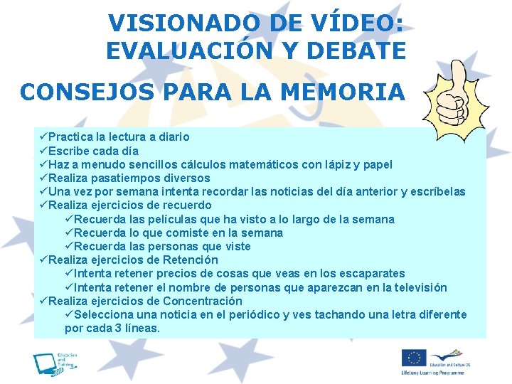 VISIONADO DE VÍDEO: EVALUACIÓN Y DEBATE CONSEJOS PARA LA MEMORIA üPractica la lectura a