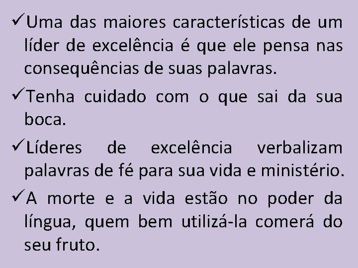 üUma das maiores características de um líder de excelência é que ele pensa nas