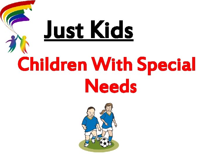 Just Kids Children With Special Needs 