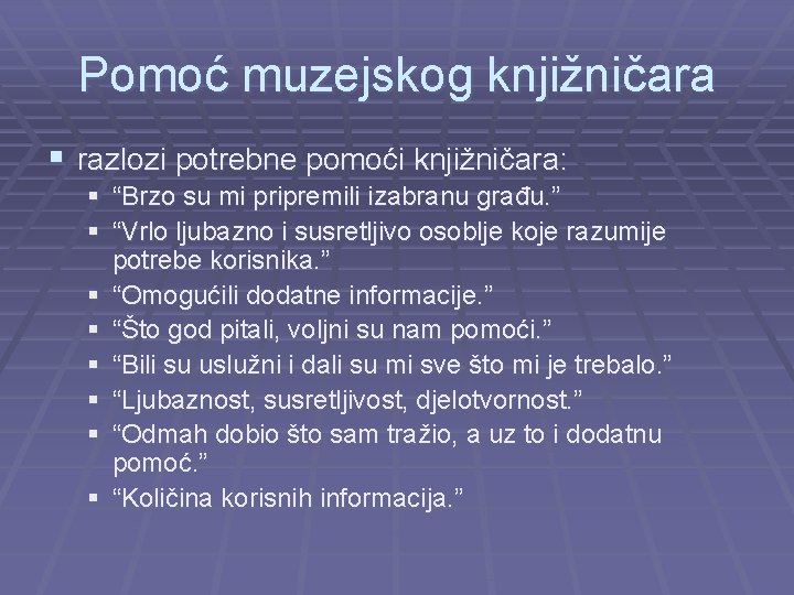 Pomoć muzejskog knjižničara § razlozi potrebne pomoći knjižničara: § “Brzo su mi pripremili izabranu