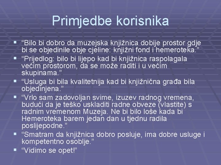 Primjedbe korisnika § “Bilo bi dobro da muzejska knjižnica dobije prostor gdje § §