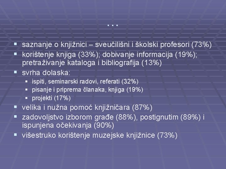 … § saznanje o knjižnici – sveučilišni i školski profesori (73%) § korištenje knjiga