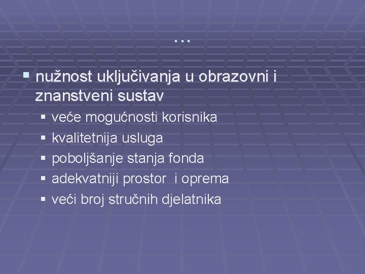 . . . § nužnost uključivanja u obrazovni i znanstveni sustav § veće mogućnosti