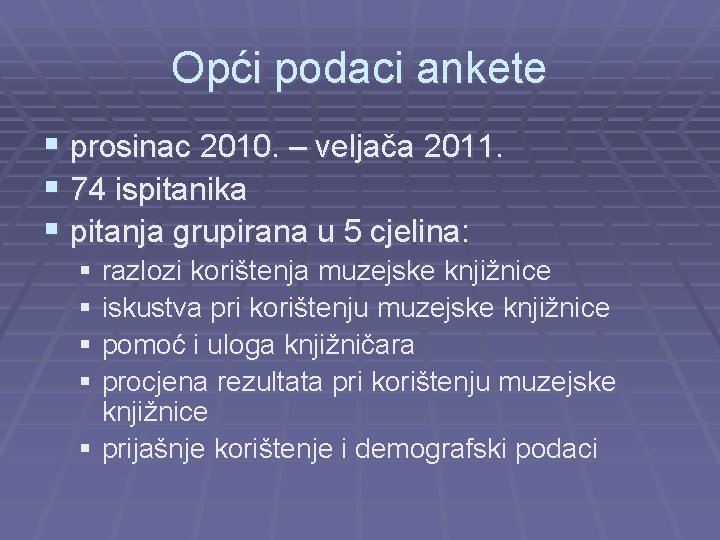 Opći podaci ankete § prosinac 2010. – veljača 2011. § 74 ispitanika § pitanja