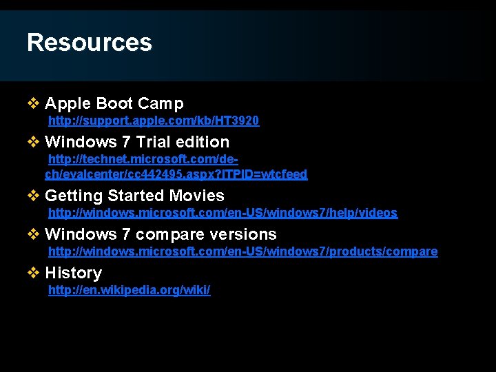 Resources v Apple Boot Camp http: //support. apple. com/kb/HT 3920 v Windows 7 Trial