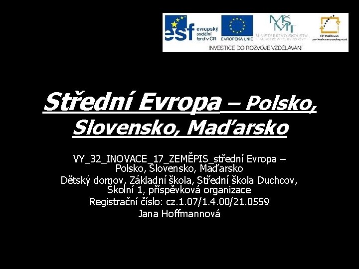 Střední Evropa – Polsko, Slovensko, Maďarsko VY_32_INOVACE_17_ZEMĚPIS_střední Evropa – Polsko, Slovensko, Maďarsko Dětský domov,