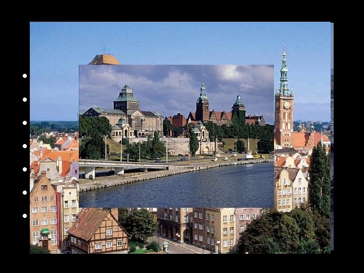Města • • Krakov Lodž Vratislav Gdaňsk Katovice Gdyně Štětín 