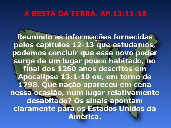 A BESTA DA TERRA. AP. 13: 11 -18 Reunindo as informações fornecidas pelos capítulos