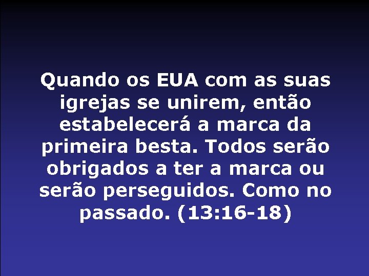 Quando os EUA com as suas igrejas se unirem, então estabelecerá a marca da