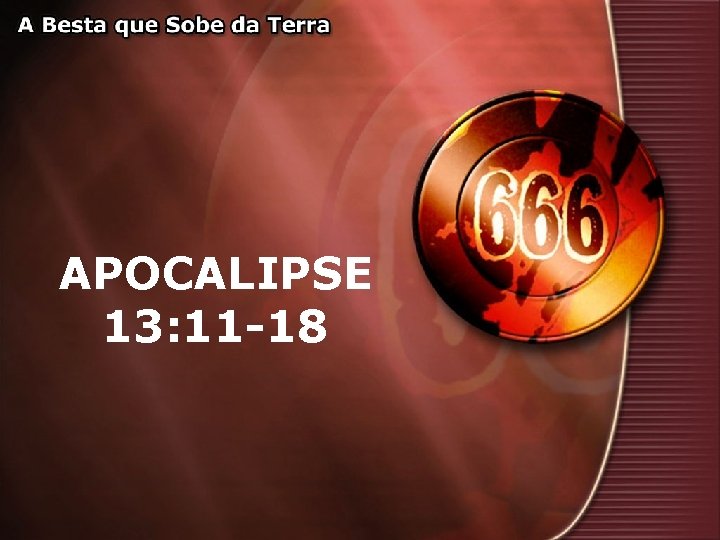 APOCALIPSE 13: 11 -18 