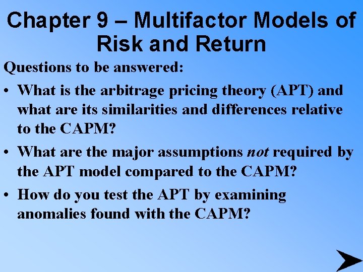 Chapter 9 – Multifactor Models of Risk and Return Questions to be answered: •