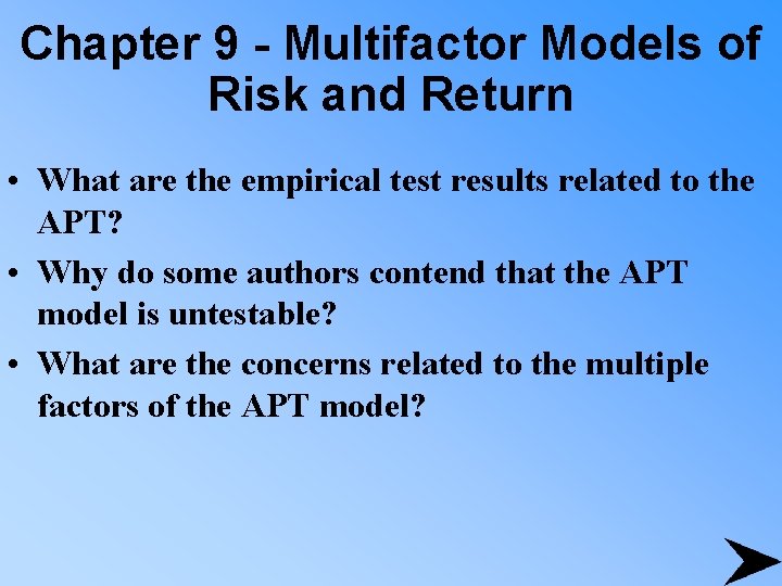 Chapter 9 - Multifactor Models of Risk and Return • What are the empirical