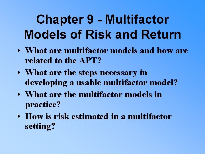 Chapter 9 - Multifactor Models of Risk and Return • What are multifactor models