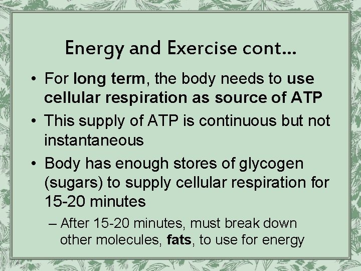 Energy and Exercise cont… • For long term, the body needs to use cellular