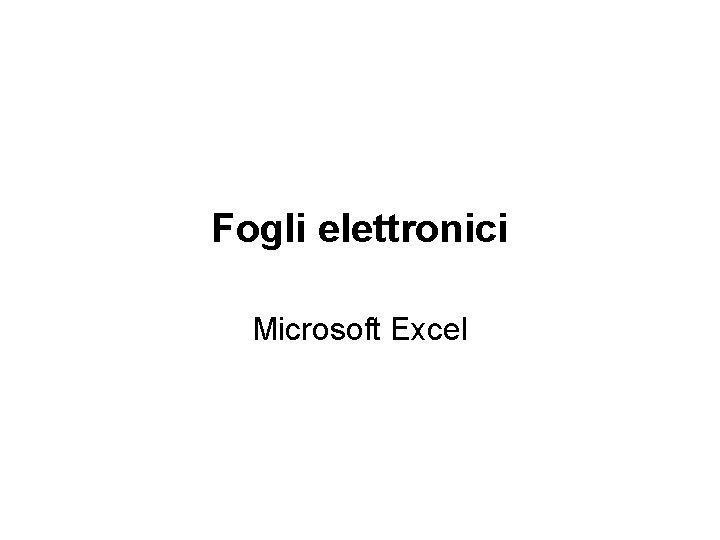 Fogli elettronici Microsoft Excel 