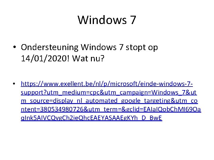 Windows 7 • Ondersteuning Windows 7 stopt op 14/01/2020! Wat nu? • https: //www.