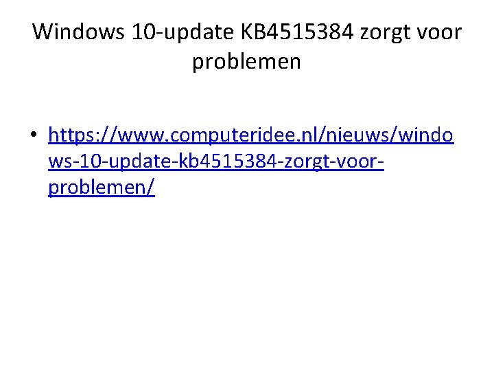 Windows 10 -update KB 4515384 zorgt voor problemen • https: //www. computeridee. nl/nieuws/windo ws-10