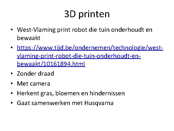 3 D printen • West-Vlaming print robot die tuin onderhoudt en bewaakt • https: