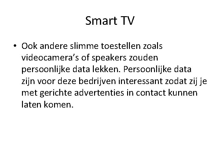 Smart TV • Ook andere slimme toestellen zoals videocamera’s of speakers zouden persoonlijke data