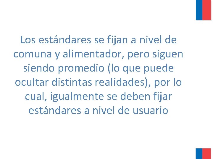 Los estándares se fijan a nivel de comuna y alimentador, pero siguen siendo promedio