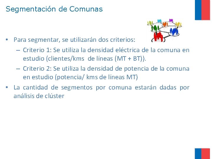 Segmentación de Comunas • Para segmentar, se utilizarán dos criterios: – Criterio 1: Se