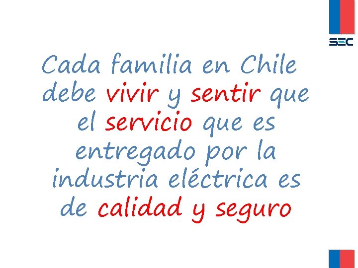 Cada familia en Chile debe vivir y sentir que el servicio que es entregado