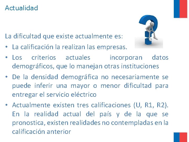 Actualidad La dificultad que existe actualmente es: • La calificación la realizan las empresas.