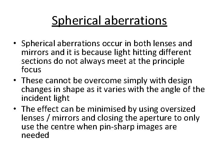 Spherical aberrations • Spherical aberrations occur in both lenses and mirrors and it is