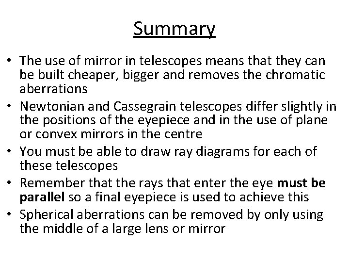 Summary • The use of mirror in telescopes means that they can be built
