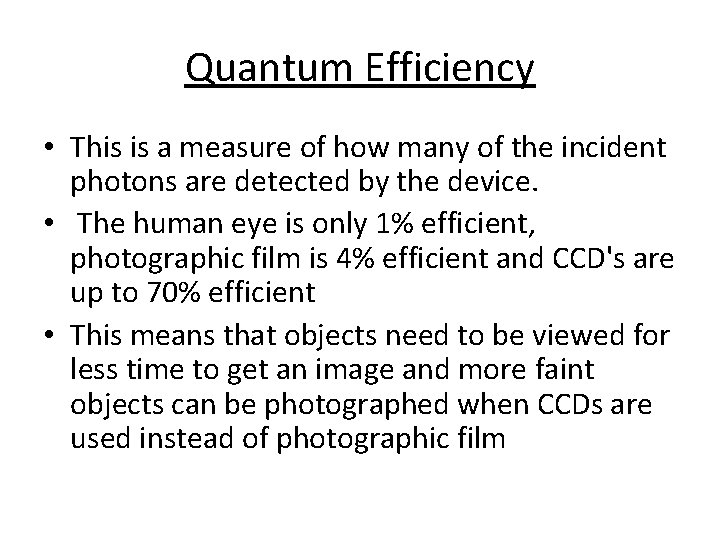 Quantum Efficiency • This is a measure of how many of the incident photons