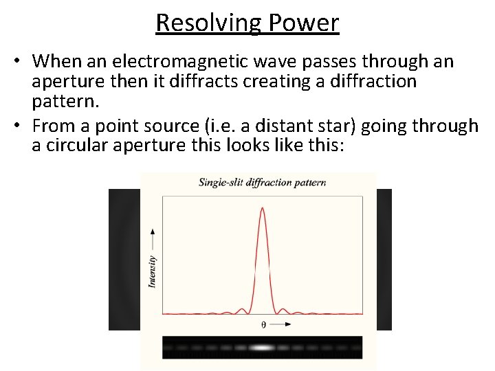 Resolving Power • When an electromagnetic wave passes through an aperture then it diffracts