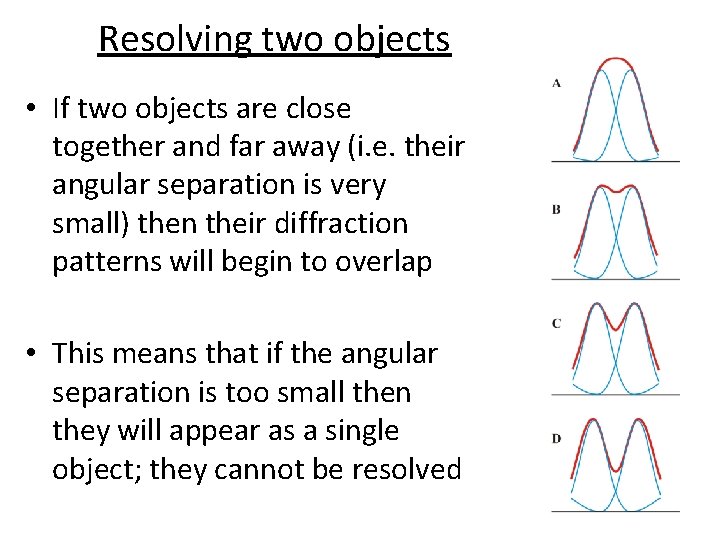Resolving two objects • If two objects are close together and far away (i.