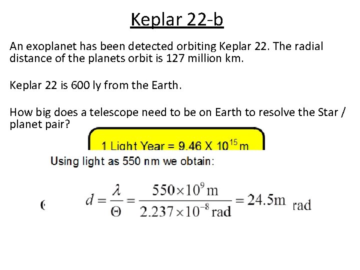 Keplar 22 -b An exoplanet has been detected orbiting Keplar 22. The radial distance