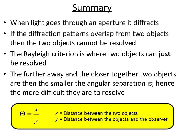 Summary • When light goes through an aperture it diffracts • If the diffraction