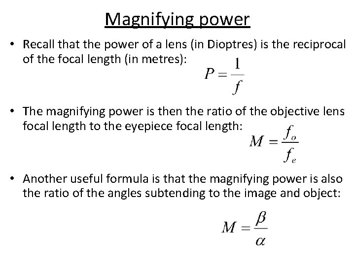 Magnifying power • Recall that the power of a lens (in Dioptres) is the