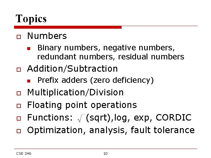 Topics o Numbers n o Addition/Subtraction n o o Binary numbers, negative numbers, redundant